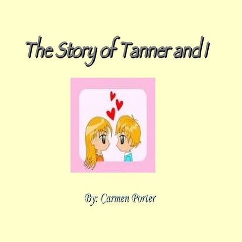 The Story Of Tanner And I