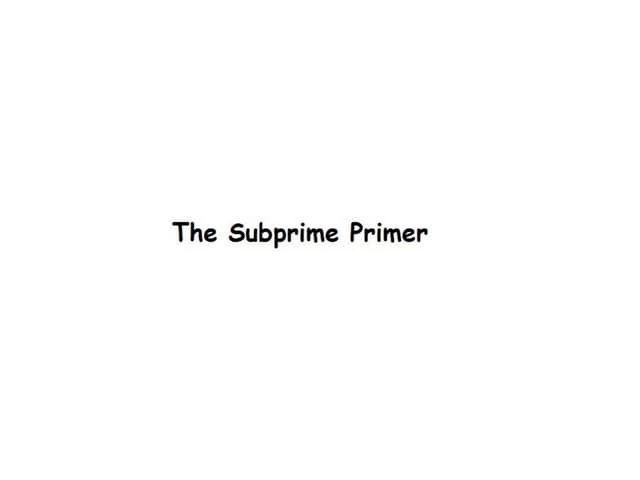 The Subprime Primer
