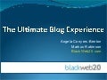 The Ultimate Blog Experience