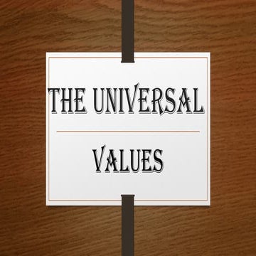 THE-UNIVERSAL-VALUES.ppt: Ethics College Subject Philippines.