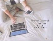 The Use Cases of User-Generated Con...