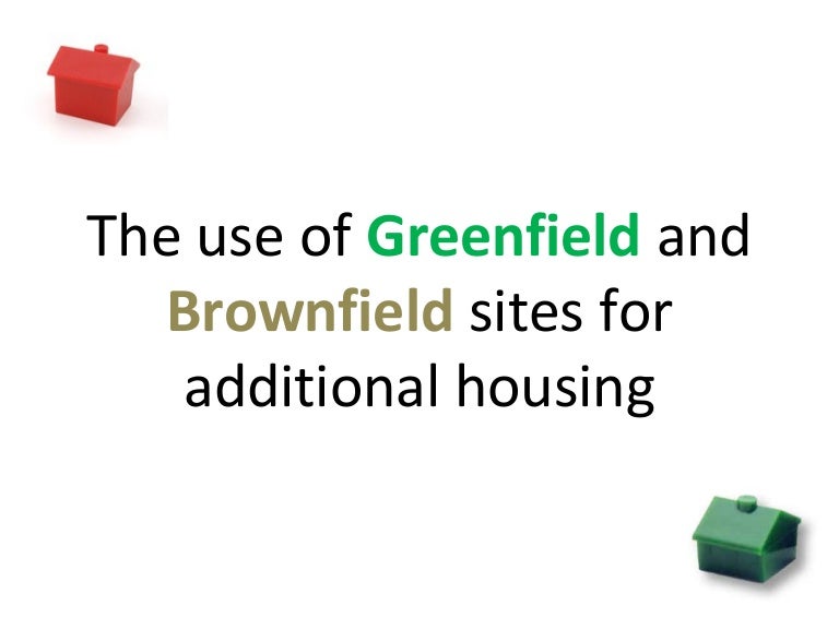 The Use Of Greenfield And Brownfield Sites