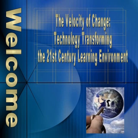 The Velocity of Change:  Technology Transforming the 21st Century Learning En...