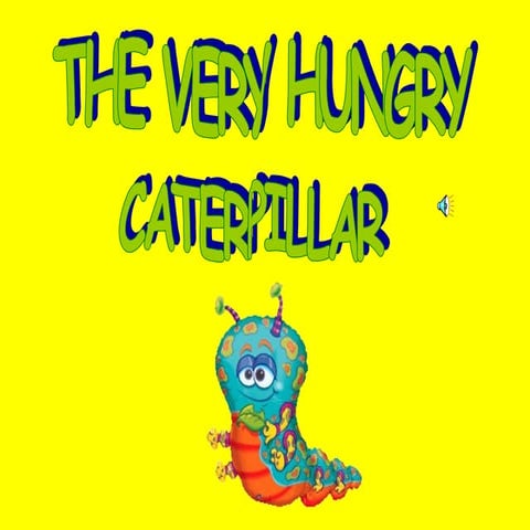 The Very Hungry Caterpillar