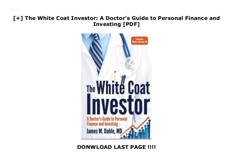 The White Coat Investor A Doctor's Guide to Personal Finance and…