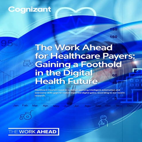 The Work Ahead for Healthcare Payers: Gaining a Foothold in the Digital Healt...
