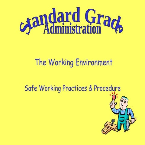 Standard Grade Administration - Safe Working Practices and Procedures
