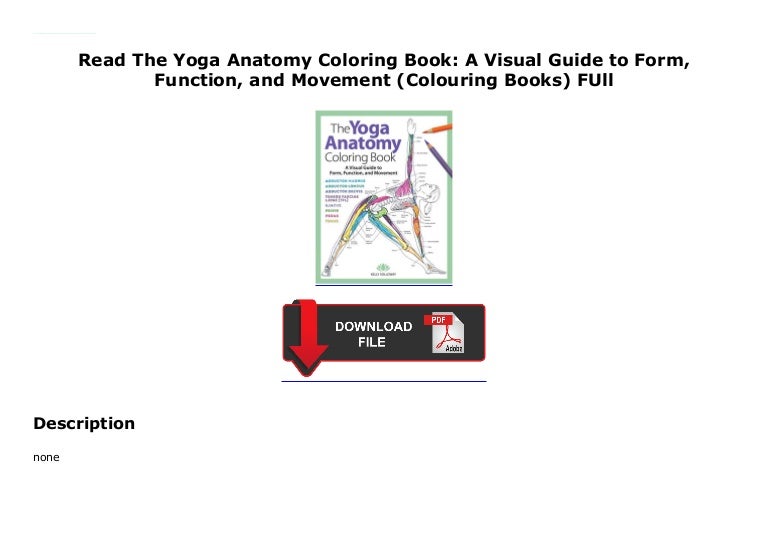 Download Read The Yoga Anatomy Coloring Book A Visual Guide To Form Function