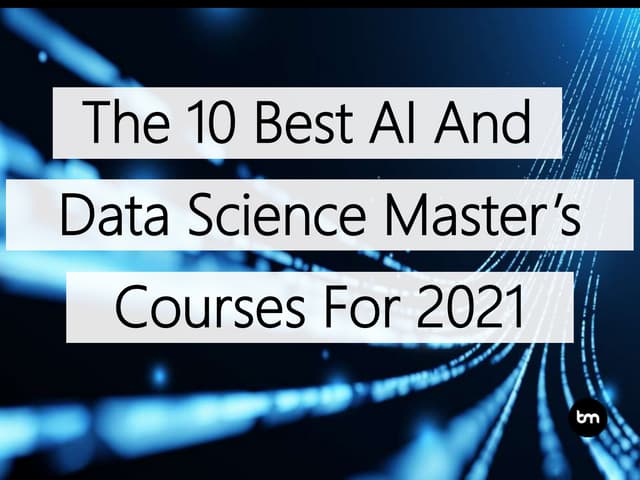 The 10 Best AI And Data Science Undergraduate Courses For 2021