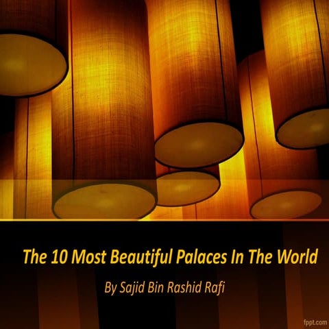 The 10 most beautiful palaces in the world by Sajid Bin Rashid Rafi
