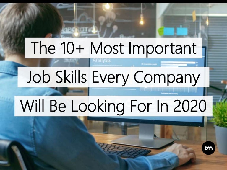 The 10+ Most Important Job Skills Every Company Will Be Looking For I…