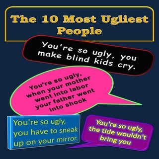 The 10 Most Ugliest People on the I...