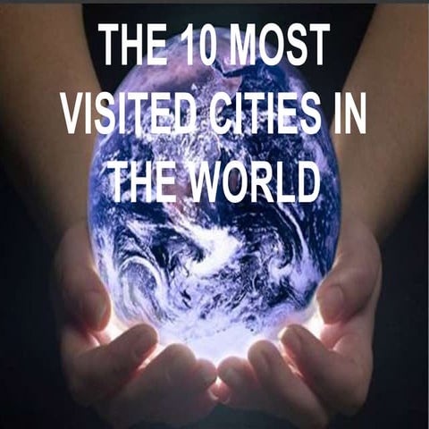 The 10 most visited cities in the world | PPTX