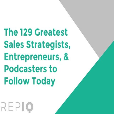 The 129 Greatest Sales Strategists, Entrepreneurs, and Podcasters to Follow T...