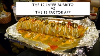 The 12 Layer Burrito VS The 12 Factor APP