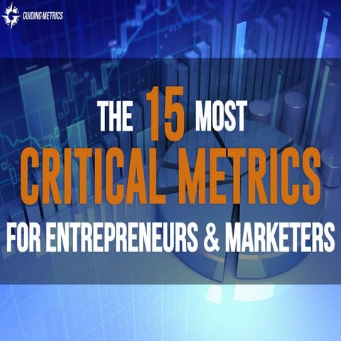 The 15 Most Critical Metrics for Entrepreneurs & Marketers