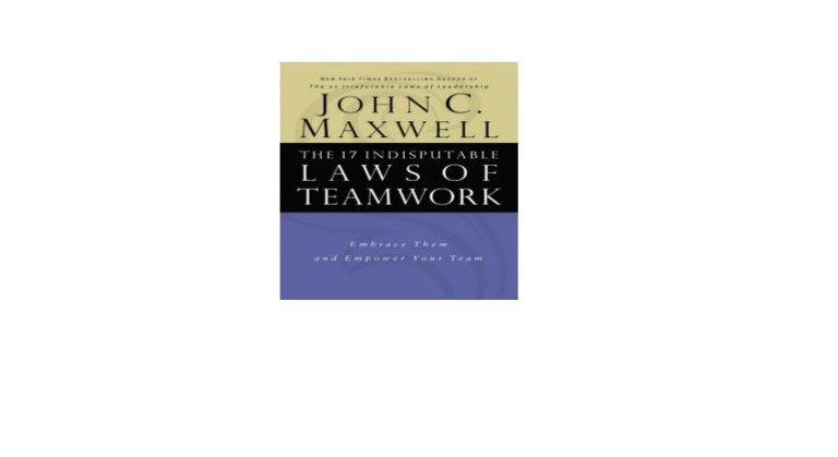 The 17 indisputable laws of teamwork pdf The 17 indisputable laws of teamwork pdf