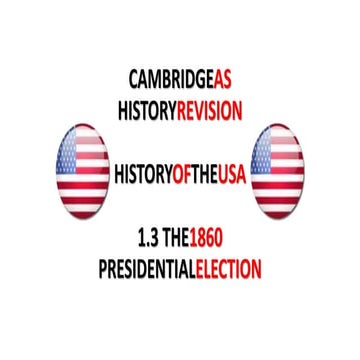 CAMBRIDGE AS HISTORY HISTORY OF THE USA. THE 1860 PRESIDENTIAL