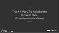 The #1 Way to Accelerate Your Growth Rate (Without Spending More Money)
