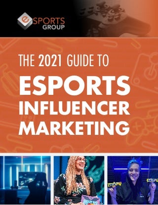 The 2021 Guide to Esports Influencer Marketing