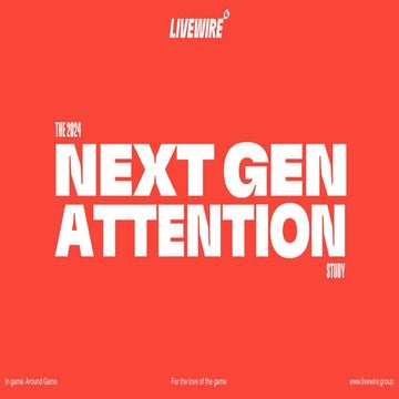 The 2024 Next Gen Attention Study - www.livewire.group