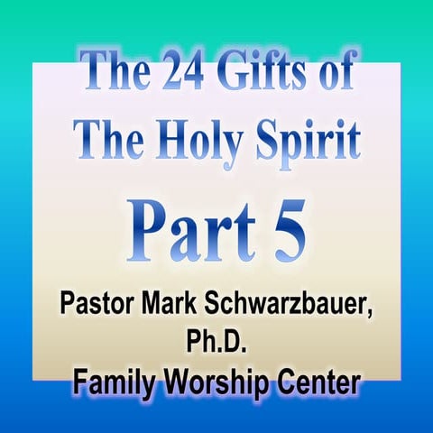 The 24 gifts of the holy spirit part 4 the motivational gifts 8-30-15 ...