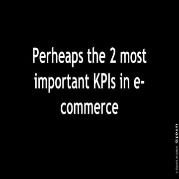 The 2 Most Important KPIs In E-Commerce