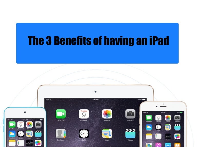 The 3 benefits of having an Ipad
