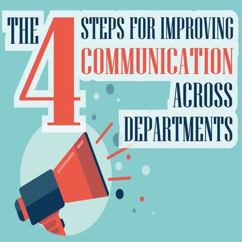 The 4 Steps for Improving Communication Across Departments