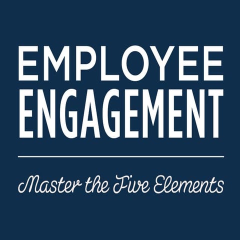 The 5 Elements of Employee Engagement