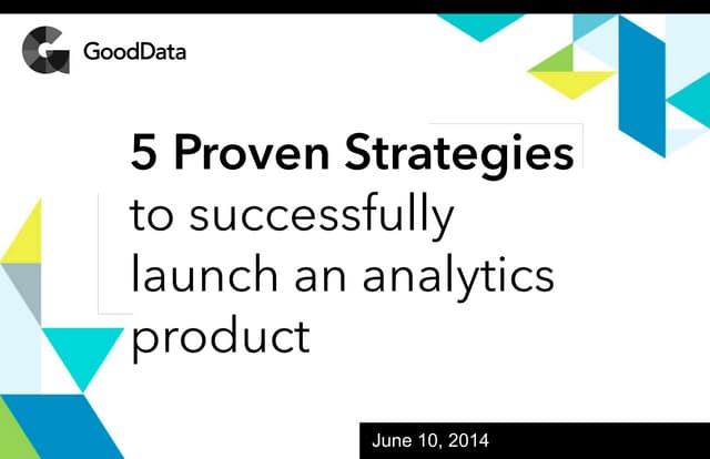 5 Proven Strategies For a Successful Analytics Product Launch