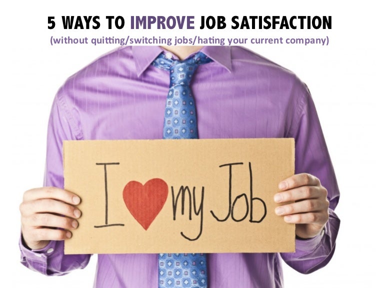 The 5 ways to improve your job satisfaction 2013