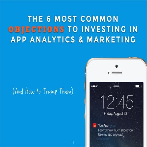 The 6 Most Common Objections to Investing in App Marketing (And How to Trump ...