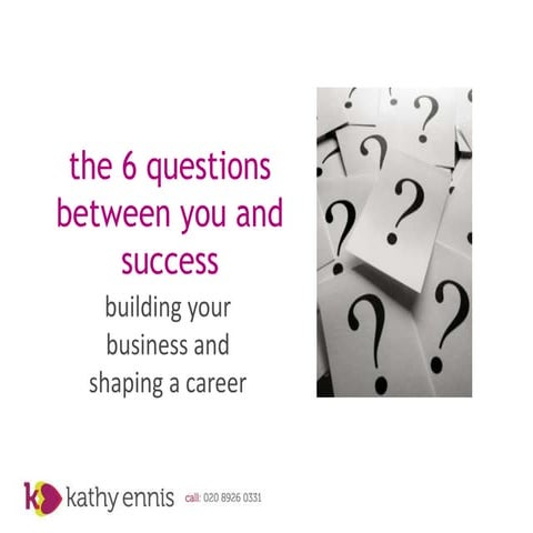 The 6 questions between you and success