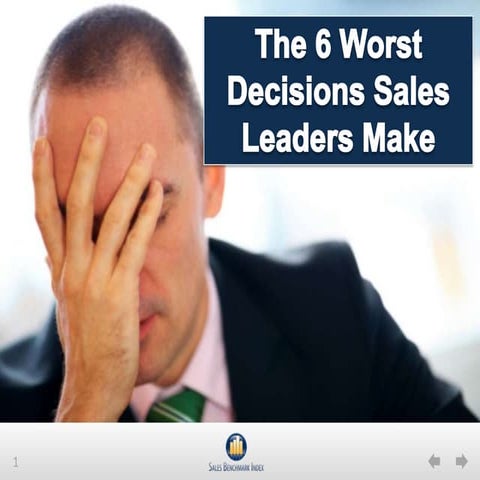 The 6 Worst Decisions Sales Leaders Make
