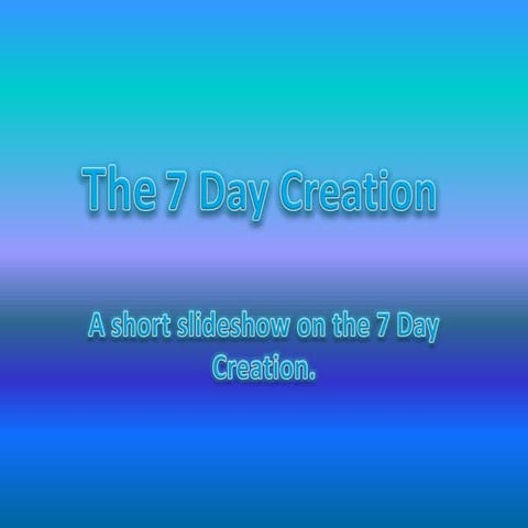 The 7 day creation