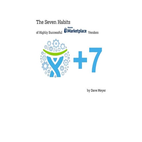 The 7 habits of high successful atlassian marketplace developers   by dave meyer