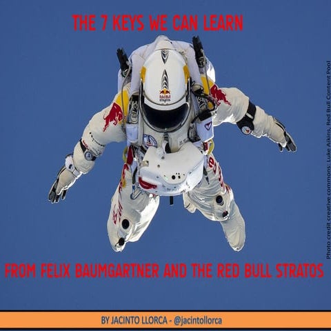 WHAT WE CAN LEARN FROM FELIX BAUMGARTNER AND THE RED BULL STRATOS / By ...