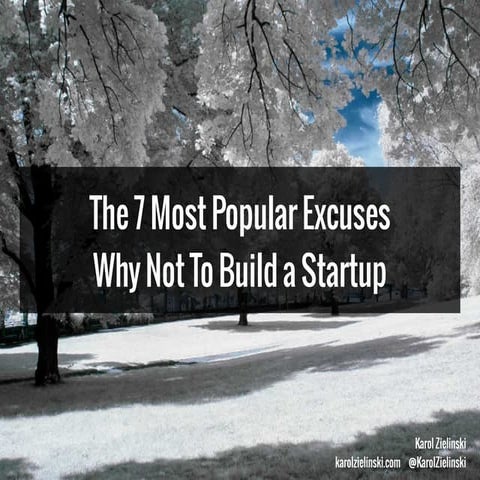 The 7 most popular excuses why not to build a startup