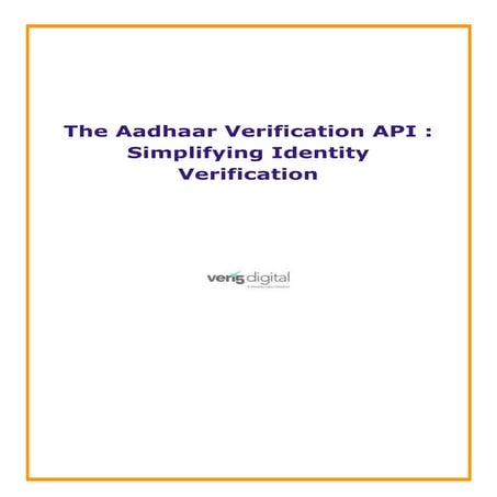 The Aadhaar Verification API _ Simplifying Identity Verification.pdf