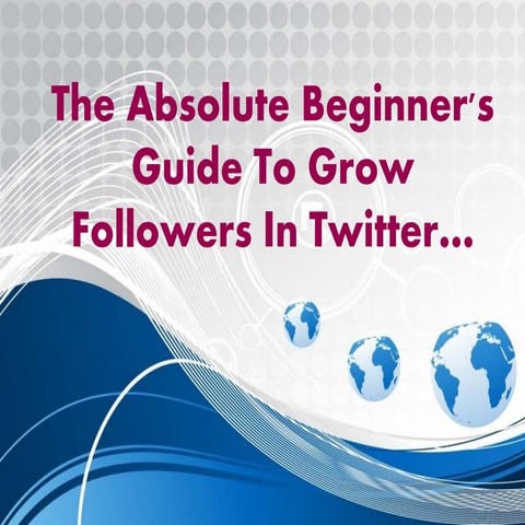 The absolute beginner's guide to grow followers in twitter