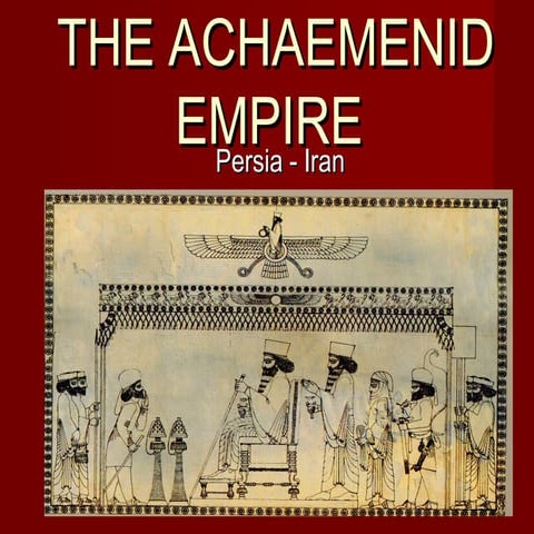 The achaemenid empire