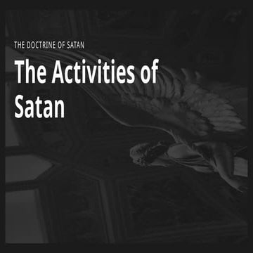 Doctrine of Satan - The Activities of Satan.pptx