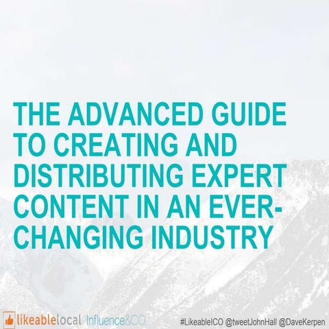 The Advanced Guide to Creating and Distributing Expert Content in an Ever Cha...