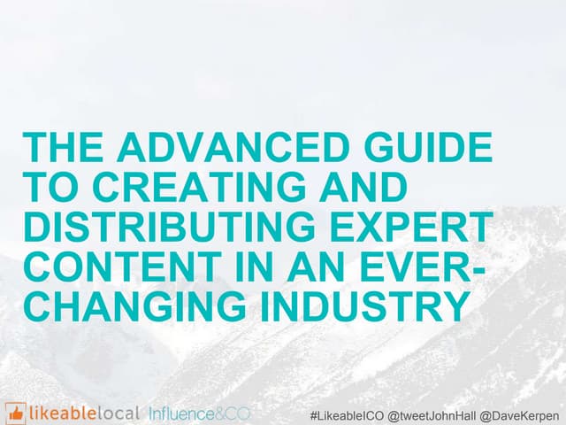 The Advanced Guide to Creating and Distributing Expert Content in an Ever Cha...