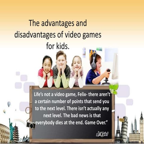 The advantages and disadvantages of video games.