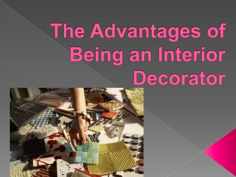 The Advantages Of Being An Interior Decorator A decorator decides what accessories, artistic pieces, paints since architecture and interior design are intrinsically related, it's no surprise that courses that gel the two together are now made to exist.