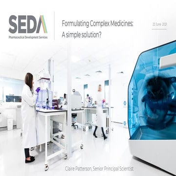 MDC Connects Series 2021 | A Guide to Complex Medicines: The Advantages of Good Formulation - Claire Patterson (Seda Pharmaceutical Development Services)