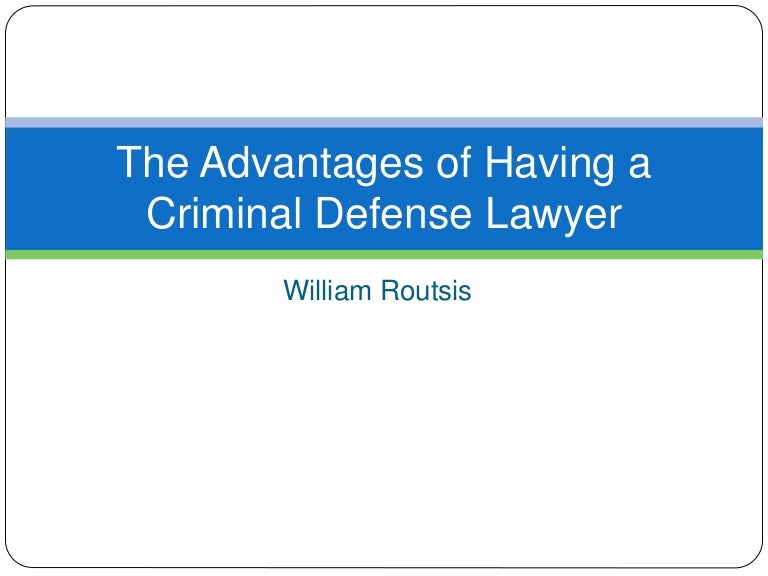 The Advantages of Having a Criminal Defense Lawyer