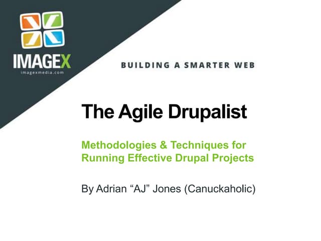 The Agile Drupalist - Methodologies & Techniques for Running Effective Drupal...